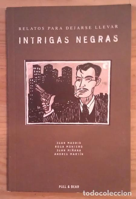 Libros: Relatos para dejarse llevar: Intrigas negas - Madrid, Juan / Montero, Rosa / Mi&ntilde;ana, Juan / Mart&iacute;n,