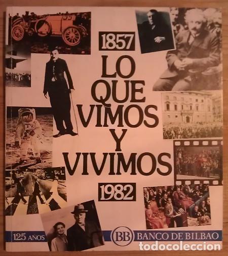 Libros: Lo que vimos y vivimos. (1857-1982) - VV.AA. - Foto 1