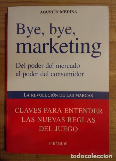 Libros: Bye, bye, marketing. Del poder del mercado al poder del consumidor. La revoluci&oacute;n de las marcas. Cla - Foto 1