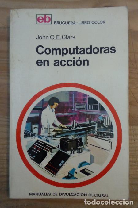 Libros: Computadoras en acci&oacute;n - Clarck, John O. E. - Foto 1