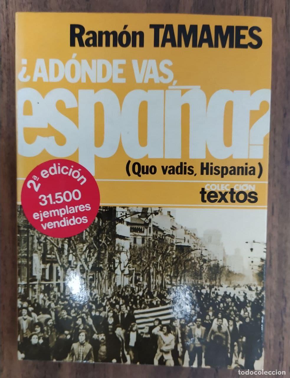 Libros: &iquest;A d&oacute;nde vas Espa&ntilde;a? (Quo vadis, Hispania) - Tamames, Ram&oacute;n - Foto 1