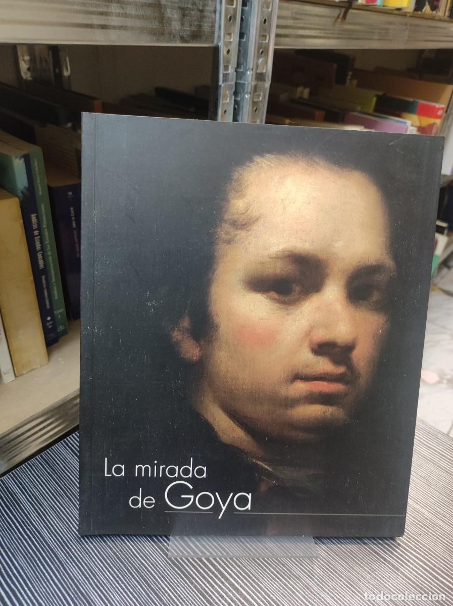 Libros: LA MIRADA DE GOYA. CAT&Aacute;LOGO DE EXPOSICI&Oacute;N - Foto 1