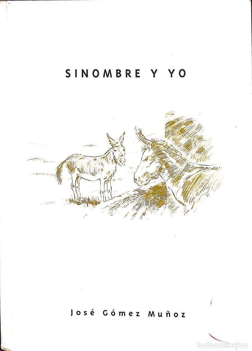 Libros: SINOMBRE Y YO - JOS&Eacute; G&Oacute;MEZ MU&Ntilde;OZ - EDITORES VARIOS - 2005 - Foto 1