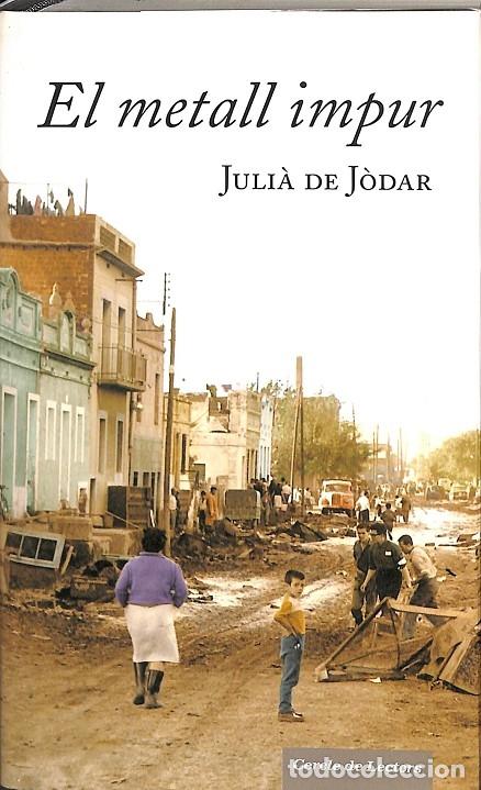 Libros: EL METALL IMPUR - JULI&Agrave; DE J&Ograve;DAR - C&Iacute;RCULO DE LECTORES - 2006 - Foto 1
