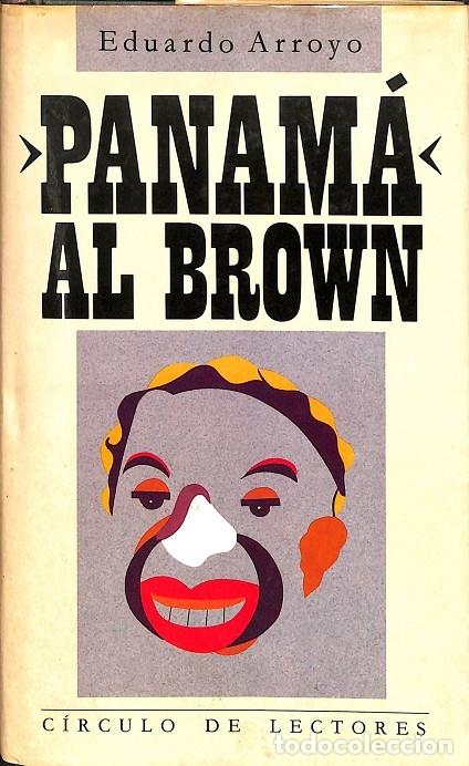Libros: PANAM&Aacute; AL BROWN - EDUARDO ARROYO - CIRCULO DE LECTORES - 1988 - Foto 1