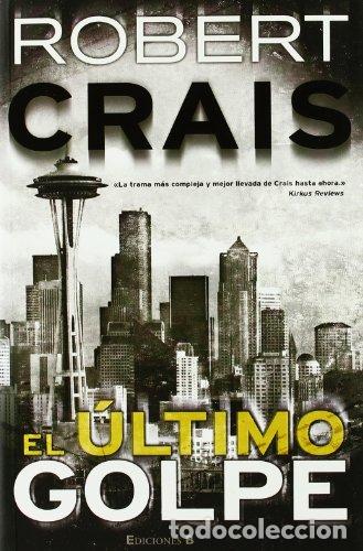 Libros: El &uacute;ltimo golpe. - Crais, Robert. TDK961 - Foto 1