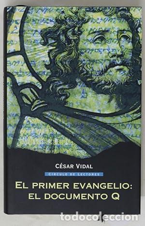 Libros: EL PRIMER EVANGELIO : EL DOCUMENTO Q. - Vidal, C&eacute;sar. TDK961 - Foto 1