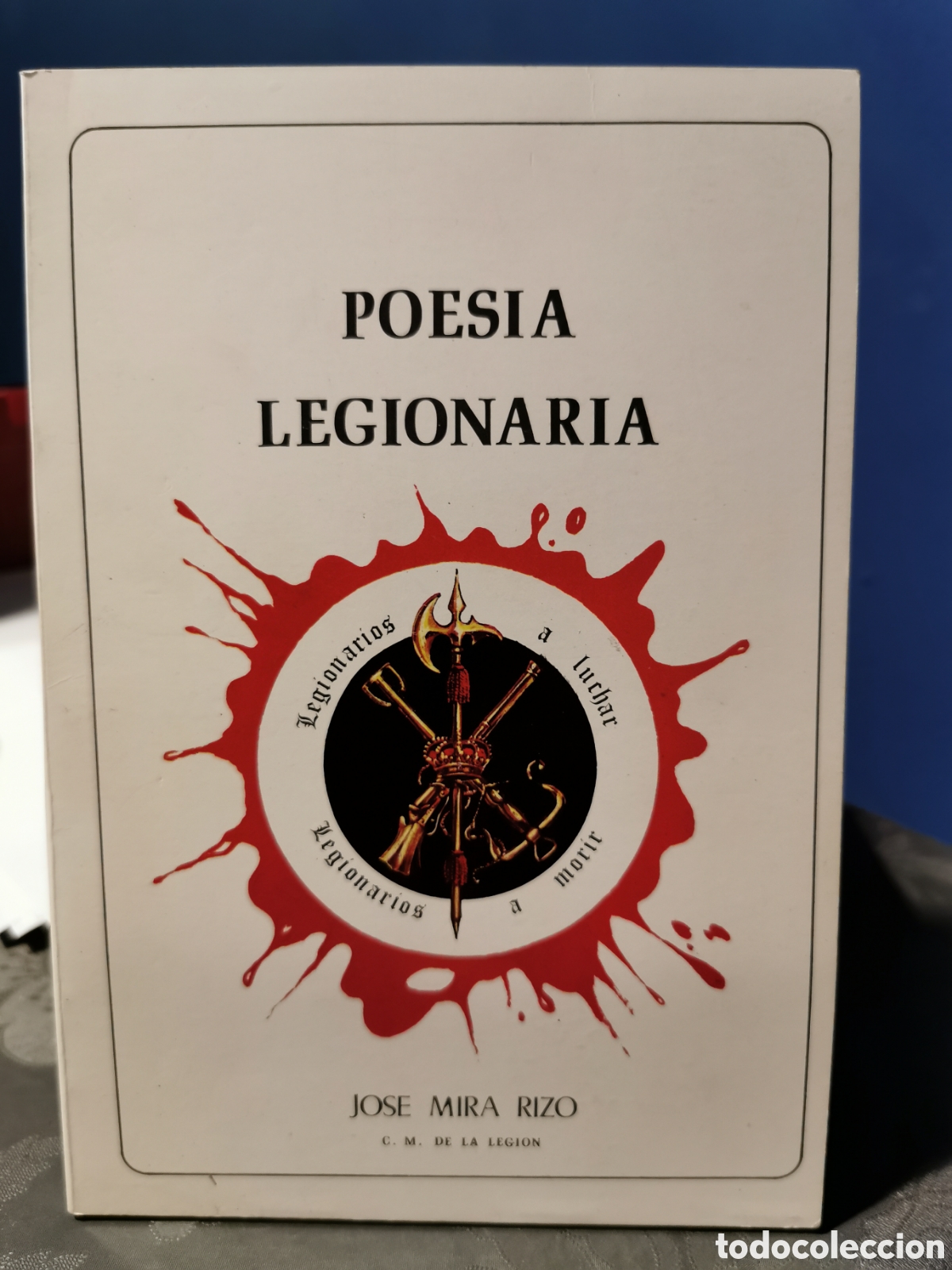 Libros: Poesia legionaria. Dedicado Y firmado por el autor + su tarjeta personal. Jos&eacute; Mira Rizo
