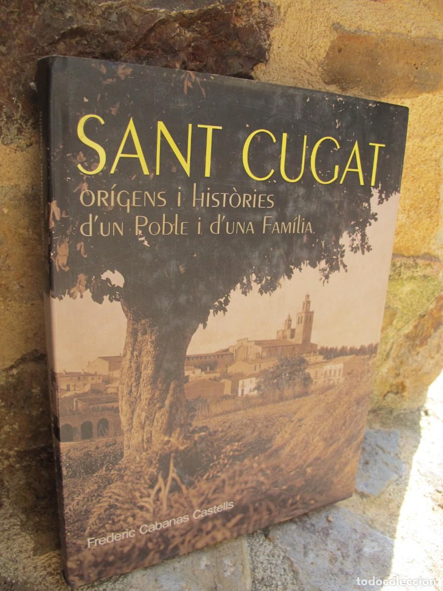 Libri di seconda mano: SANT CUGAT ORIGENS I HISTORIES D'UN POBLE I D'UNA FAMILIA. FREDERIC CABANAS CASTELLS