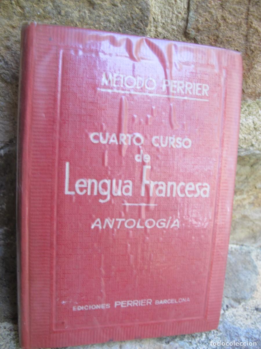 Libros: CUARTO CURSO DE LA LENGUA FRANCESA. ANTOLOGIA. METODO PERRIER