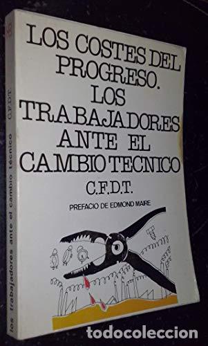 LOS COSTES DEL PROGRESO. LOS TRABAJADORES ANTE EL CAMBIO TECNICO
