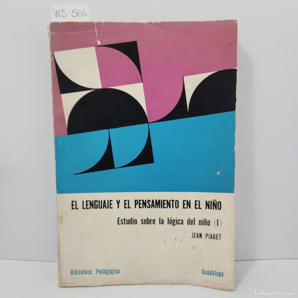 Livres: PIAGET, Jean. - El lenguaje y el pensamiento en el ni&ntilde;o. Estudio sobre la l&oacute;gica del ni&ntilde;o (I).