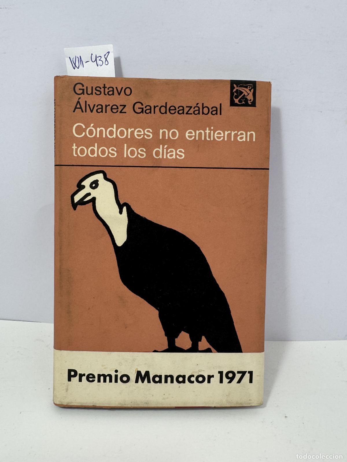 Livres: &Aacute;LVAREZ GARDEAZ&Aacute;BAL, Gustavo. - C&oacute;ndores no entierran todos los d&iacute;as.