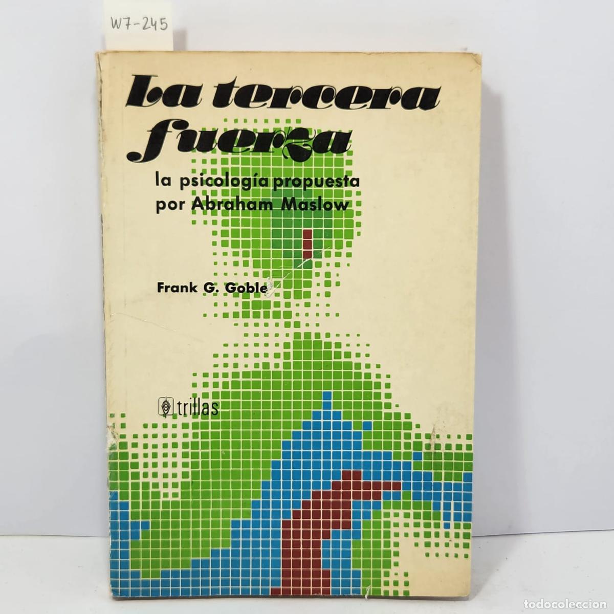 books: GOBLE, Frank G. - La tercera fuerza. La psicolog&iacute;a propuesta por Abraham Maslow.