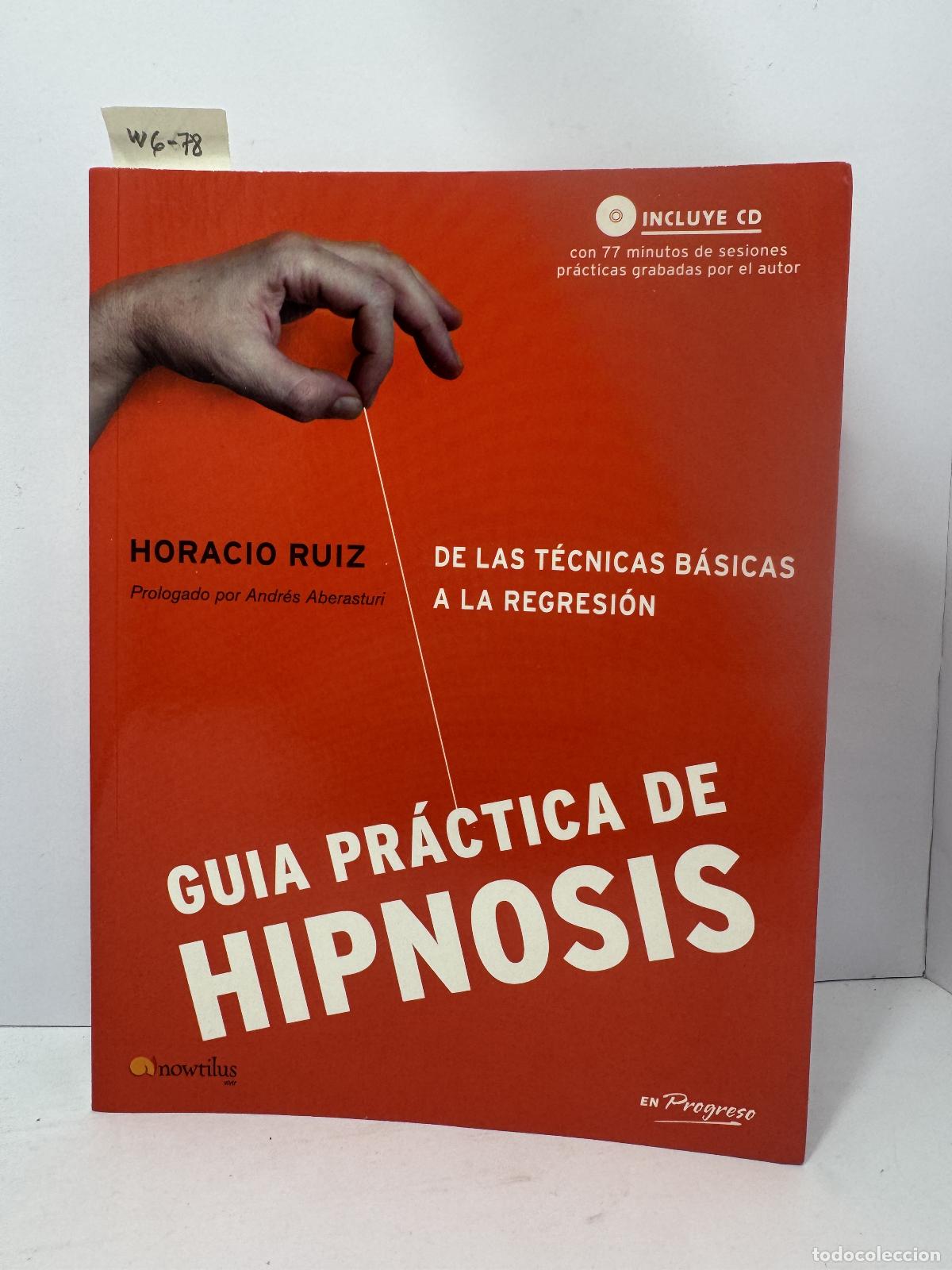 Libros: RUIZ, Horacio. - Gu&iacute;a pr&aacute;ctica de Hipnosis. De las t&eacute;cnicas b&aacute;sicas a la regresi&oacute;n.
