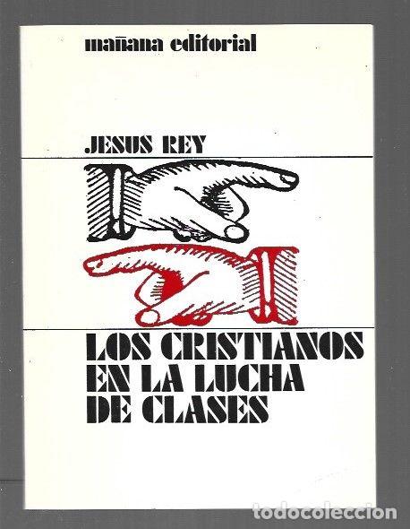 Libros: CRISTIANOS EN LA LUCHA DE CLASES - LOS - REY, JESUS - Foto 1