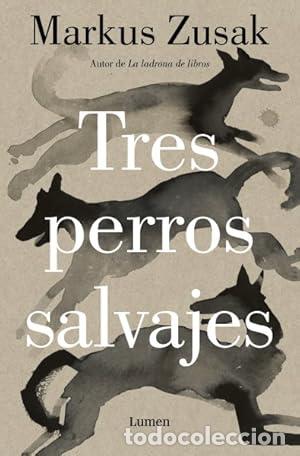 Libros: Tres perros salvajes - Zusak, Markus - Foto 1