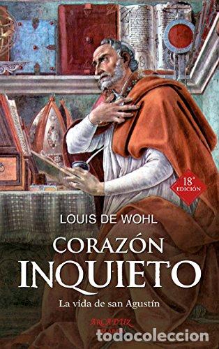 Libros: Coraz&oacute;n inquieto. La vida de San Agust&iacute;n. - Wohl, Louis de