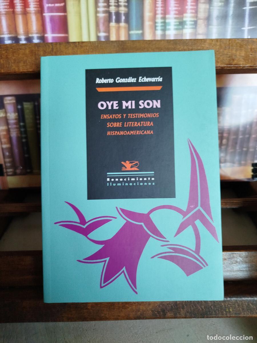 Libros: Oye mi son: ensayos y testimonios sobre literatura hispanoamericana - Gonz&aacute;lez Echevarr&iacute;a, Roberto