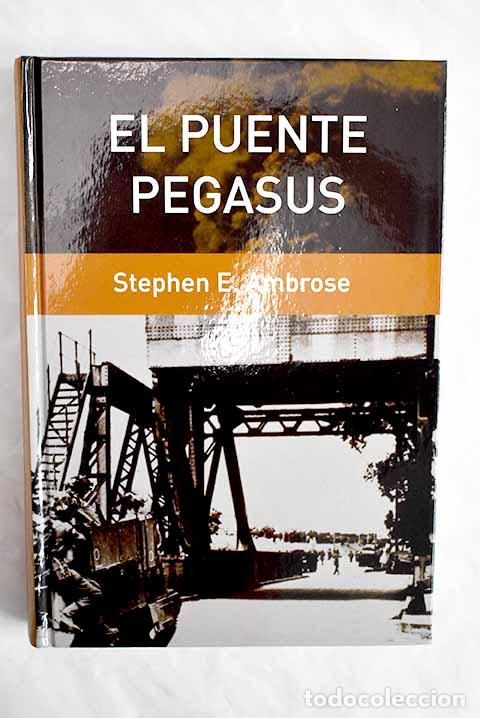 Libros: El puente Pegasus: el primer combate del d&iacute;a D.- Ambrose, Stephen E. - Foto 1
