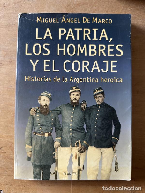 Livres: La patria, los hombres y el coraje - de Marco Miguel Angel