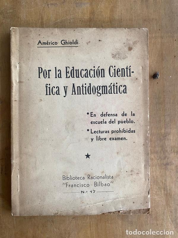 Libros: Por la educacion cientifica y antidogmatica - Ghioldi Americo
