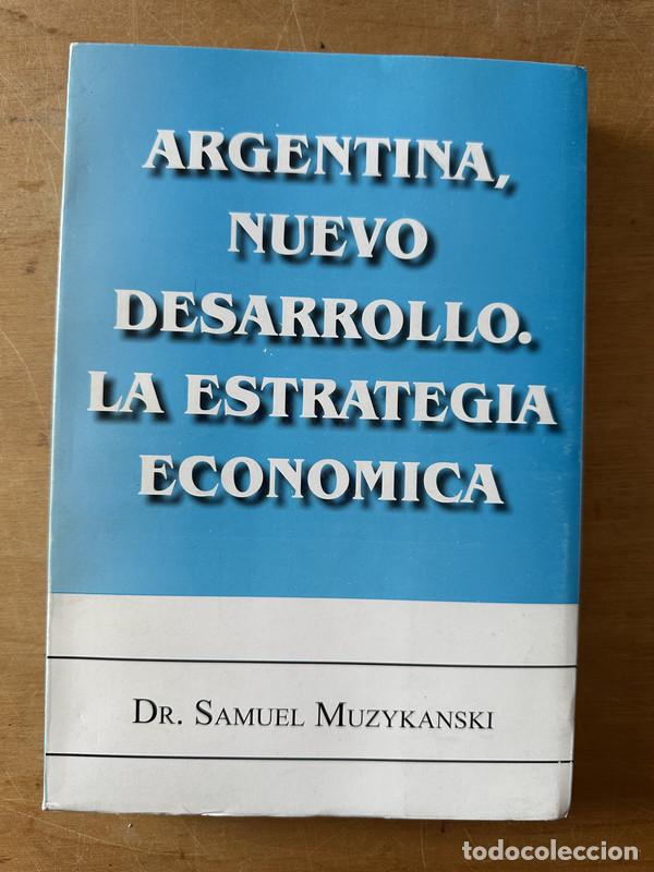 Libros: Argentina, nuevo desarrollo. La estrategia economica - Muzykanski Samuel