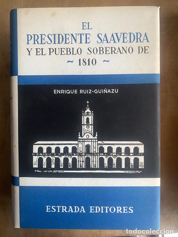 Livres: El presidente Saavedra y el pueblo soberano - Ruiz Gui&ntilde;azu Enrique