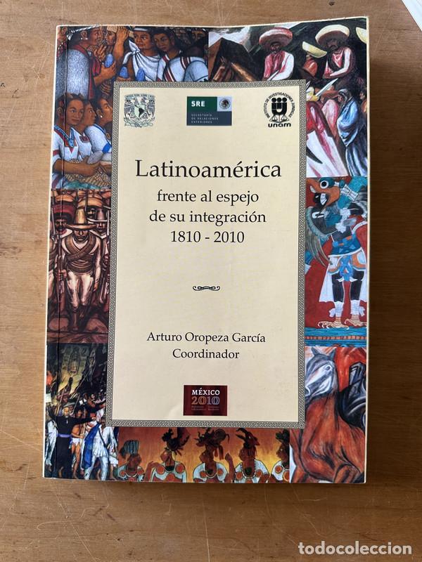 Livres: Latinoamerica frente al espejo de su integracion - Oropeza Garcia Arturo