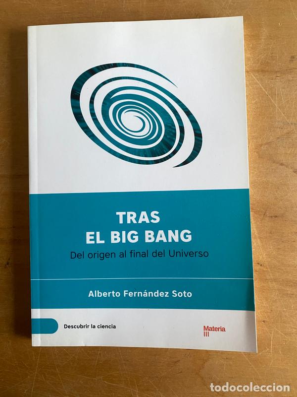 Livros em segunda m&atilde;o: Tras el Big Bang. Del origen al final del universo - Fernandez Soto Alberto