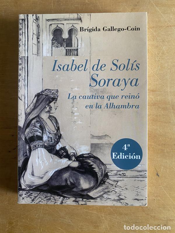 Libros: Isabel de solis soraya. La cautiva que reino en la alhambra - Gallego-Coin Brigida