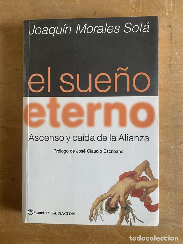 Livros em segunda m&atilde;o: El sue&ntilde;o eterno. Ascenso y caida de la alianza - Morales Sola Joaquin