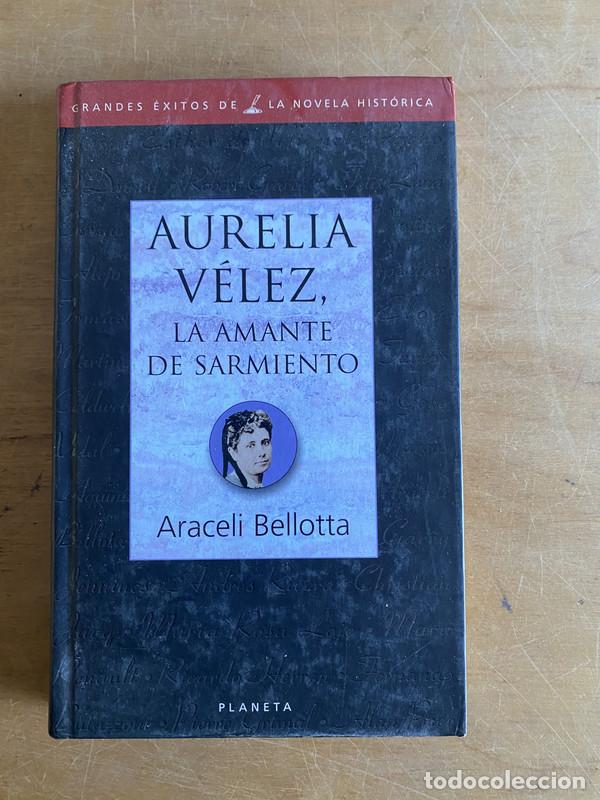 Livres: Aurelia Velez la amante de sarmiento - Bellotta Araceli