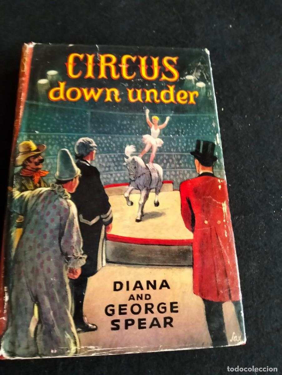 Libros: Circus down under. Diana y George Spear. Historia del circo. En ingl&eacute;s. - Foto 1