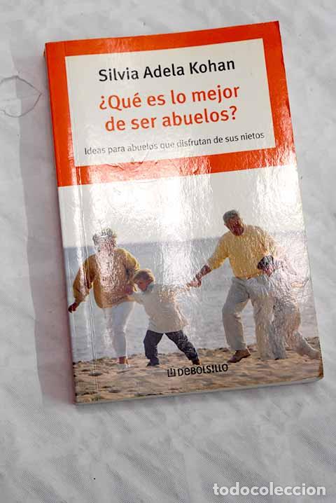 Libros: &iquest;Qu&eacute; es lo mejor de ser abuelos?.- Kohan, Silvia Adela - Foto 1
