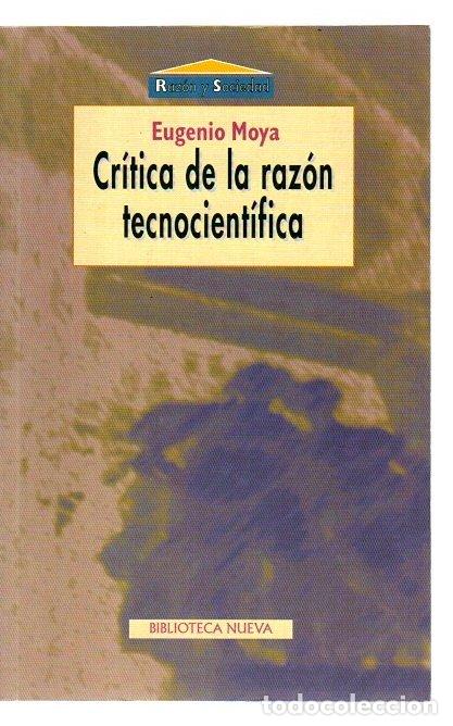 Libros: Cr&iacute;tica de la raz&oacute;n tecnocient&iacute;fica - Moya, Eugenio - Foto 1