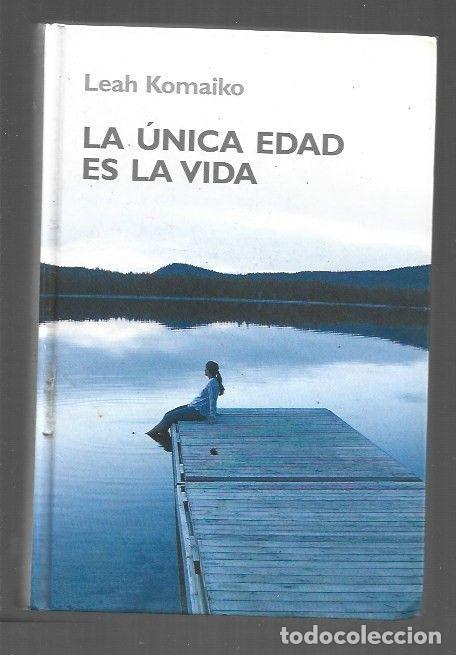 Libros: UNICA EDAD ES LA VIDA - LA - KOMAIKO, LEAH - Foto 1