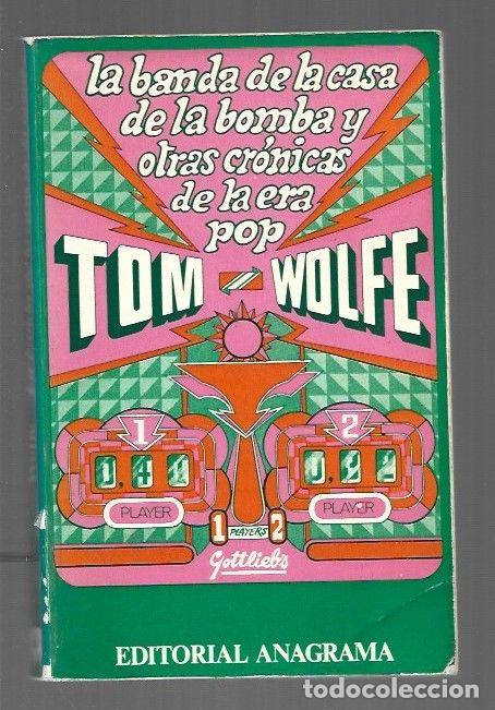 Libros: BANDA DE LA CASA DE LA BOMBA Y OTRAS CRONICAS DE LA ERA POP - LA - WOLFE, TOM - Foto 1