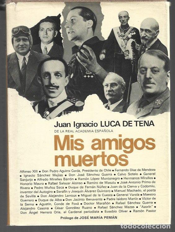 Libros: MIS AMIGOS MUERTOS - LUCA DE TENA, JUAN IGNACIO - Foto 1