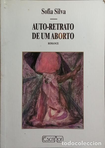 Libros: SILVA. (Sofia) - AUTO-RETRATO DE UM ABORTO. - Foto 1