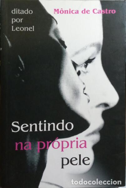 Libros: CASTRO. (M&ocirc;nica de) e Leonel. - SENTINDO NA PR&Oacute;PRIA PELE. - Foto 1