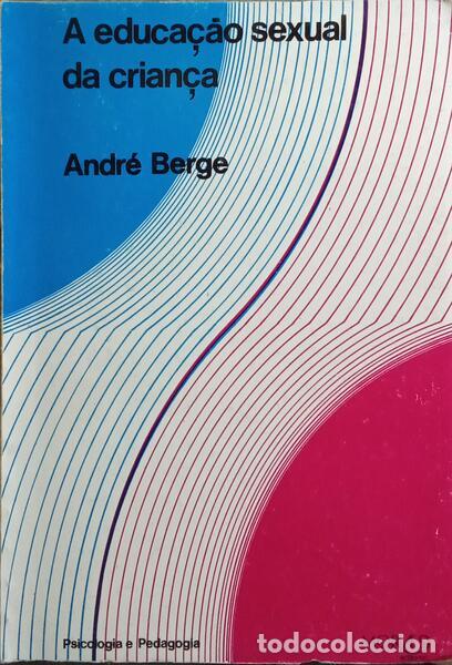 books: BERGE. (Andr&eacute;) - A EDUCA&Ccedil;&Atilde;O SEXUAL DA CRIAN&Ccedil;A.