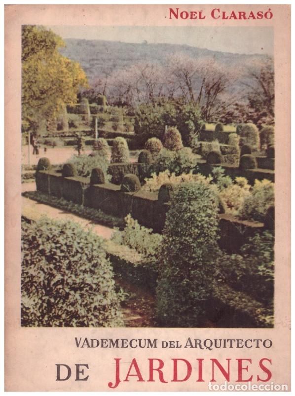 B&uuml;cher: Vademecum del arquitecto de jardines - Noel Claras&oacute; - Ediciones G. Gili - 1958, 1&ordf; ed.