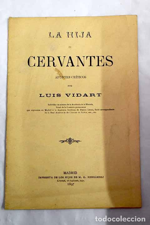 Libros: La hija de Cervantes: apuntes cr&iacute;ticos.- Vidart, Luis
