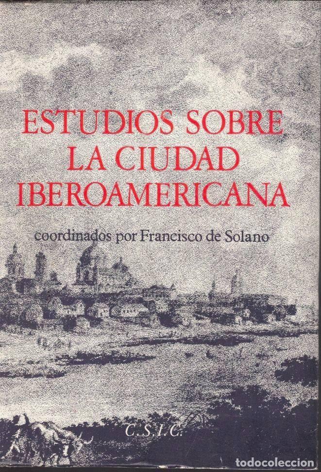 Libros: ESTUDIOS SOBRE LA CIUDAD IBEROAMERICANA. - SOLANO, Francisco de. - Foto 1