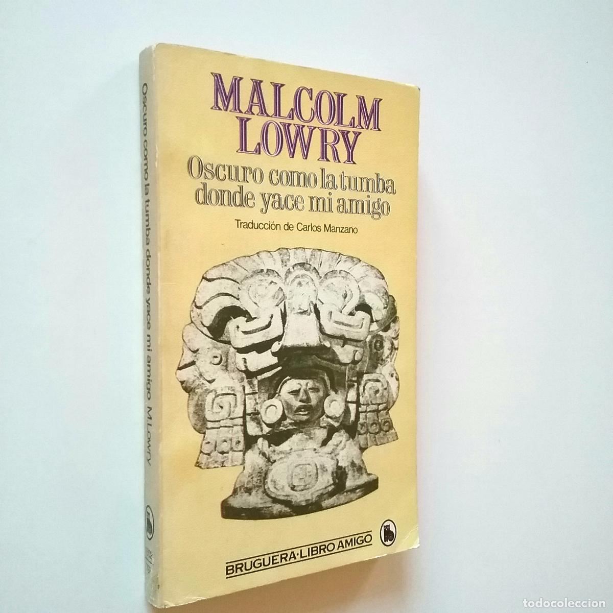 Libros: Malcolm Lowry - Oscuro como la tumba donde yace mi amigo - Foto 1