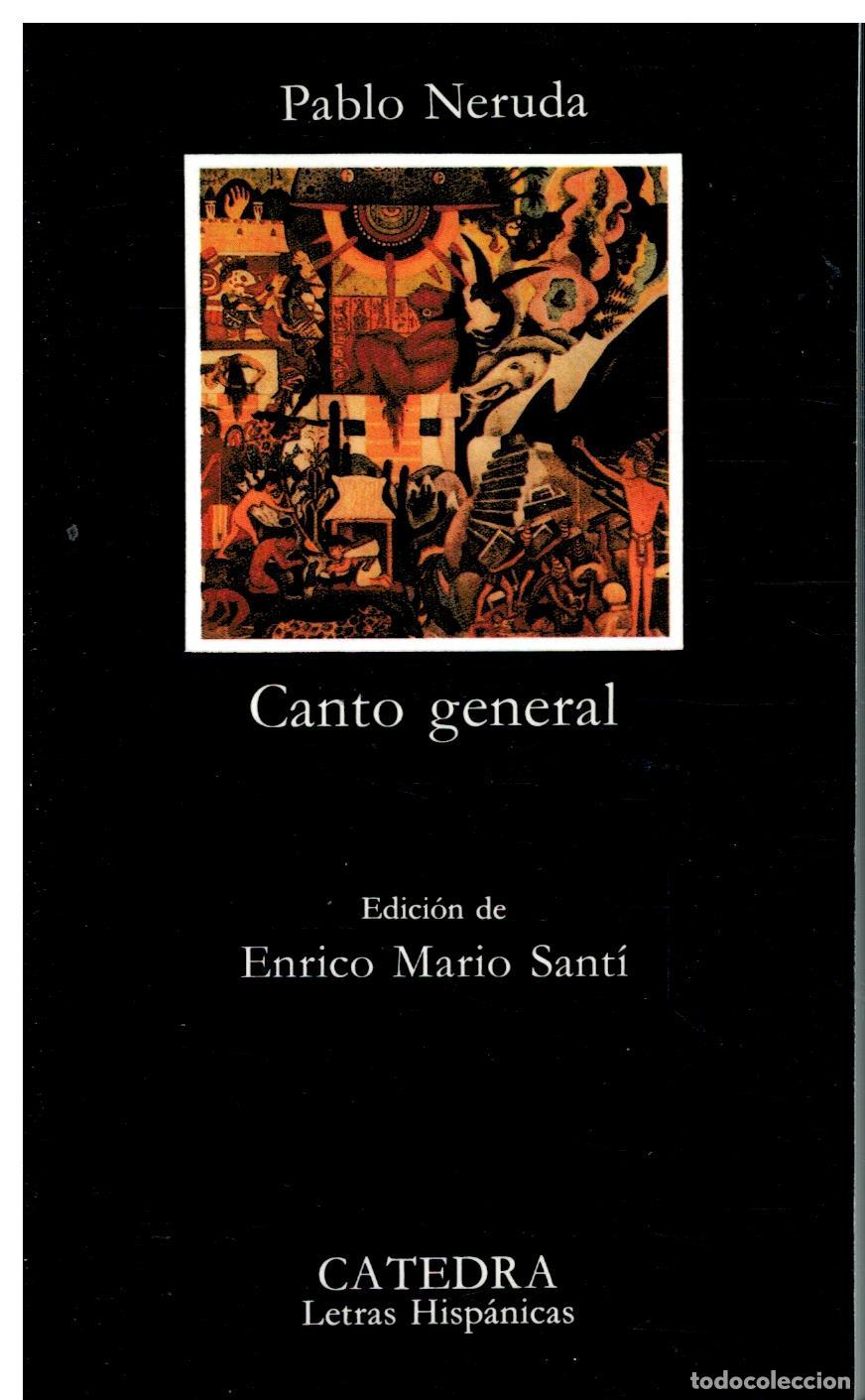 Libros: CANTO GENERAL. Edici&oacute;n de Enrico Mario Sant&iacute;. 6&ordf; ed. - Foto 1