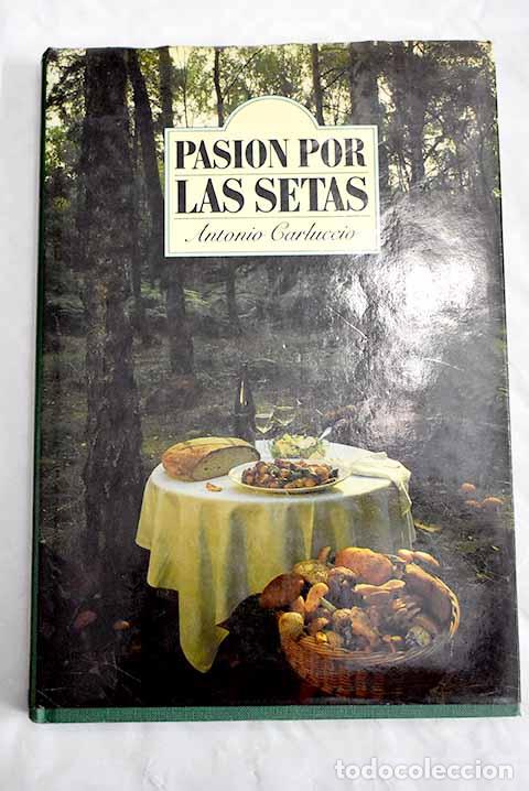 Libros: Pasi&oacute;n por las setas.- Carluccio, Antonio - Foto 1