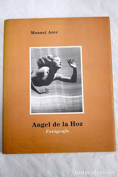 Libros: &Aacute;ngel de la Hoz: fot&oacute;grafo.- Arce, Manuel - Foto 1