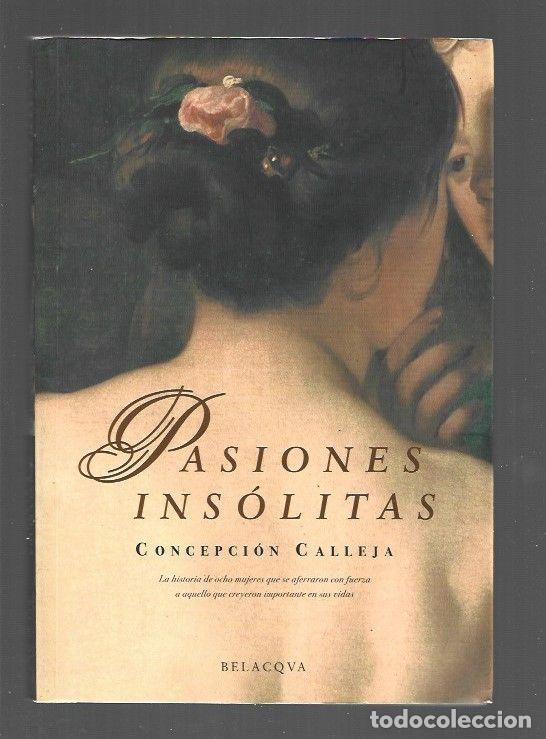 Libros: PASIONES INSOLITAS - CALLEJA, CONCEPCION - Foto 1